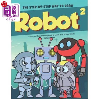 海外直订The Step-by-Step Way to Draw Robot 2: A Fun and Easy Drawing Book to Learn How t