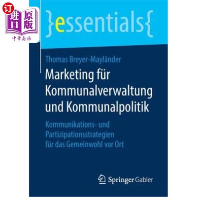 海外直订德语 Marketing Für Kommunalverwaltung Und Kommunalpolitik: Kommunikations- Und Partiz 地方政府和地方政府战