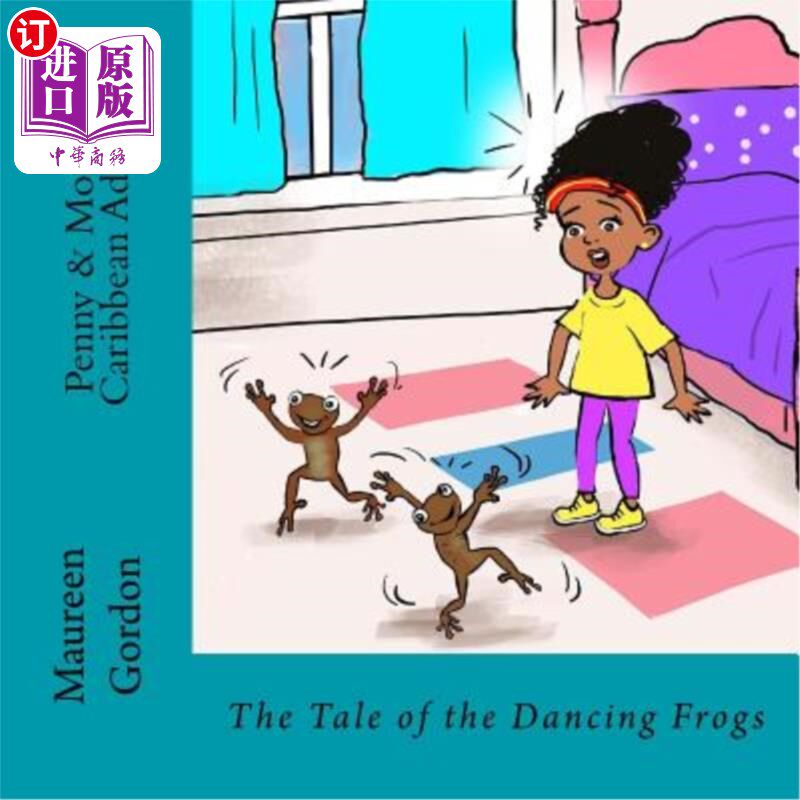 海外直订Penny & Monique's Caribbean Adventure: The tale of the dancing frogs 彭妮和莫妮克的加勒比冒险:青蛙跳舞的故