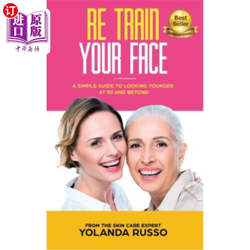 海外直订医药图书Re Train Your Face: A Simple Guide to Looking Younger at 50 and Beyond 重新训练你的脸:一个简单的指