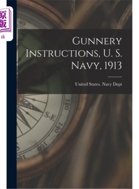 海外直订Gunnery Instructions, U. S. Navy, 1913 美国海军《射击指南》，1913年