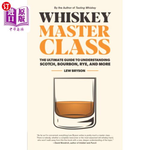 海外直订Whiskey Master Class: The Ultimate Guide to Understanding Scotch, Bourbon, Rye,  威士忌大师班:了解苏格兰威