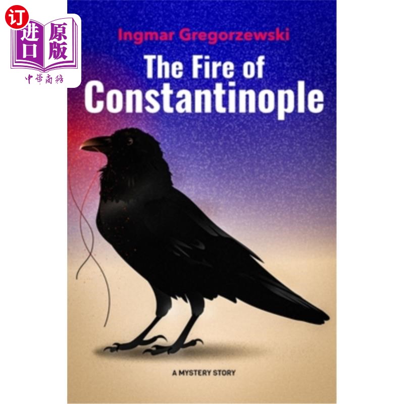 海外直订The Fire of Constantinople: A dark secret becomes a dangerous game. 君士坦丁堡之火：黑暗的秘密变成了危险的