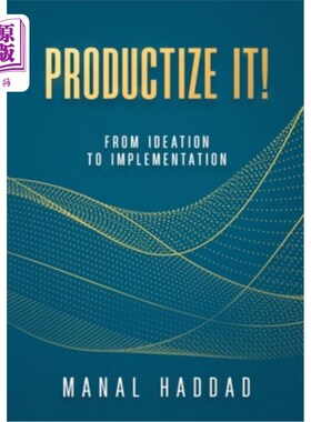 海外直订Productize It!: From Ideation to Implementation 生产它!：从构思到实现