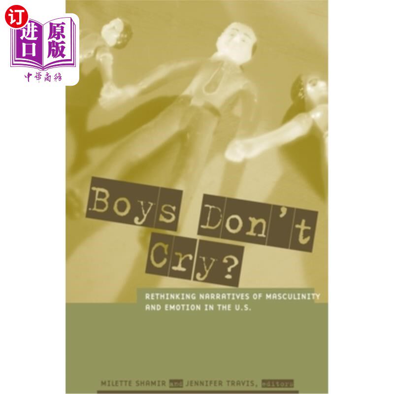 海外直订Boys Don't Cry?: Rethinking Narratives of Masculinity and Emotion in the U.S. 男孩不哭?:美国男性气质与情感