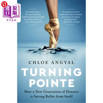 海外直订Turning Pointe: How a New Generation of Dancers Is Saving Ballet from Itself 转折点:新一代舞者如何拯救芭蕾
