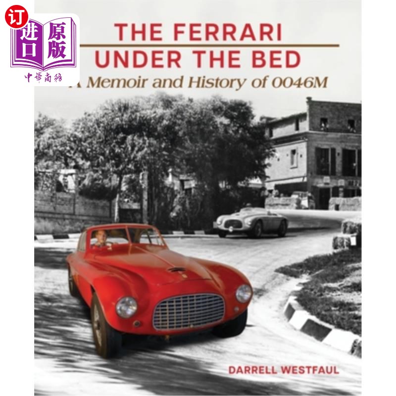 海外直订The Ferrari Under the Bed: A Memoir and History of 0046m 床下的法拉利:0046米的回忆录和历史