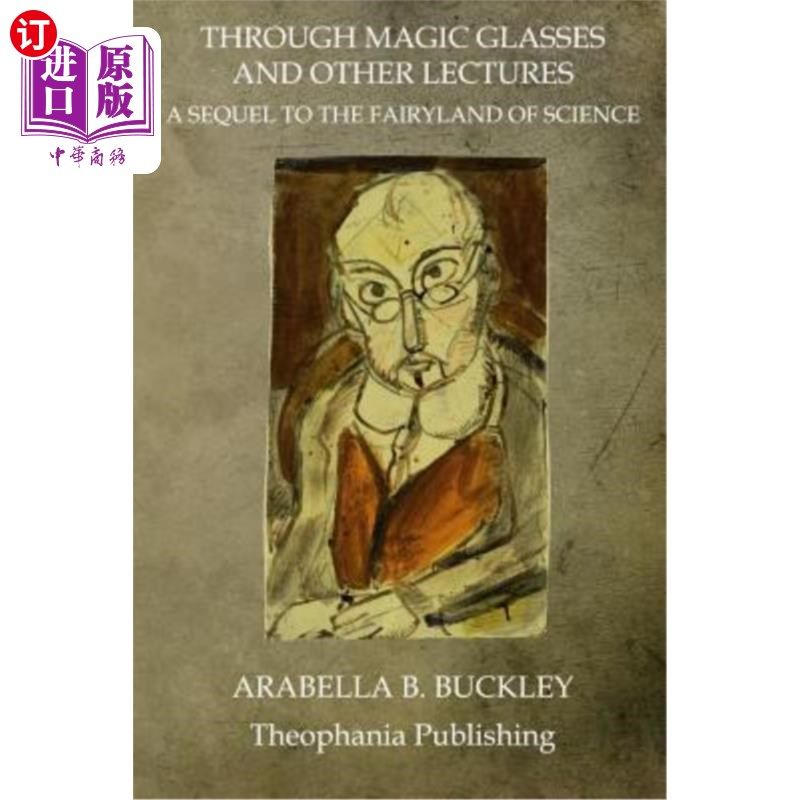 海外直订Through Magic Glasses And Other Lectures: A Sequel To The Fairyland Of Science 通过魔镜和其他讲座：科学仙境