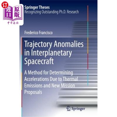 海外直订Trajectory Anomalies in Interplanetary Spacecraft: A Method for Determining Acce 星际飞船轨道异常:一种确定热辐