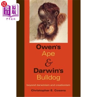 海外直订Owen's Ape and Darwin's Bulldog: Beyond Darwinism and Creationism 欧文的猿和达尔文的斗牛犬:超越达尔文论和神