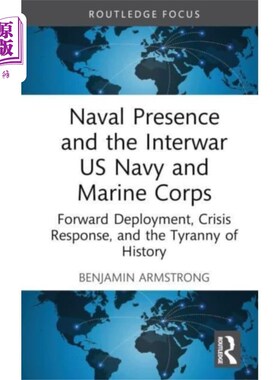 海外直订Naval Presence and the Interwar US Navy and Mari... 海军存在和两次世界大战之间的美国海军和海军陆战队