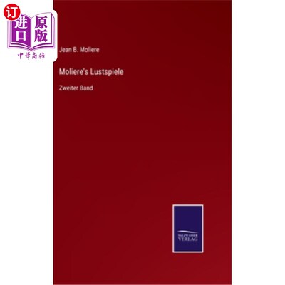 海外直订德语 Moliere's Lustspiele: Zweiter Band 莫里哀的《欲望》：茨韦特乐队