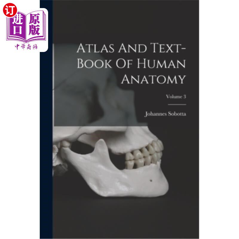 海外直订Atlas And Text-book Of Human Anatomy; Volume 3 《人体解剖学图集》与《人体解剖学教材》卷3