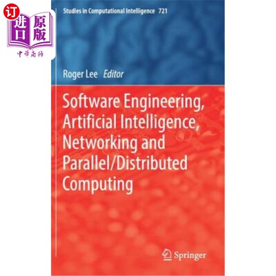 海外直订Software Engineering, Artificial Intelligence, Networking and Parallel/Distribut 软件工程、人工智能、和