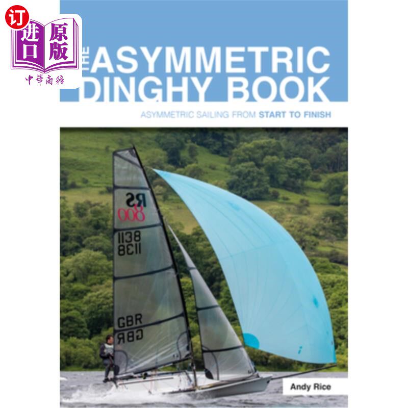 海外直订The Asymmetric Dinghy Book: Asymmetric Sailing from Start to Finish 不对称小艇书:从开始到结束的不对称航行