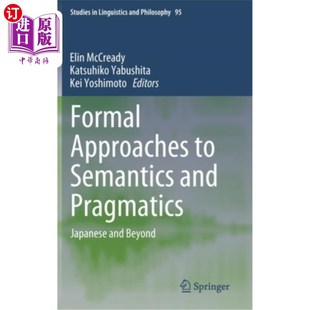 海外直订Formal Approaches to Semantics and Pragmatics: Japanese and Beyond 语义学和语用学的形式化方法：日语及其他