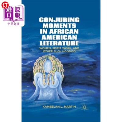 海外直订Conjuring Moments in African American Literature 非裔美国文学中的召唤时刻