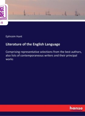 海外直订Literature of the English Language: Comprising representative selections from th 英语文学:包括从最好的作家