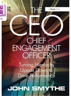 海外直订The Ceo: Chief Engagement Officer: Turning Hierarchy Upside Down to Drive Perfor 首席参与官:颠倒等级制度以