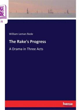 海外直订The Rake's Progress: A Drama in Three Acts 《浪子的进步：三幕剧》