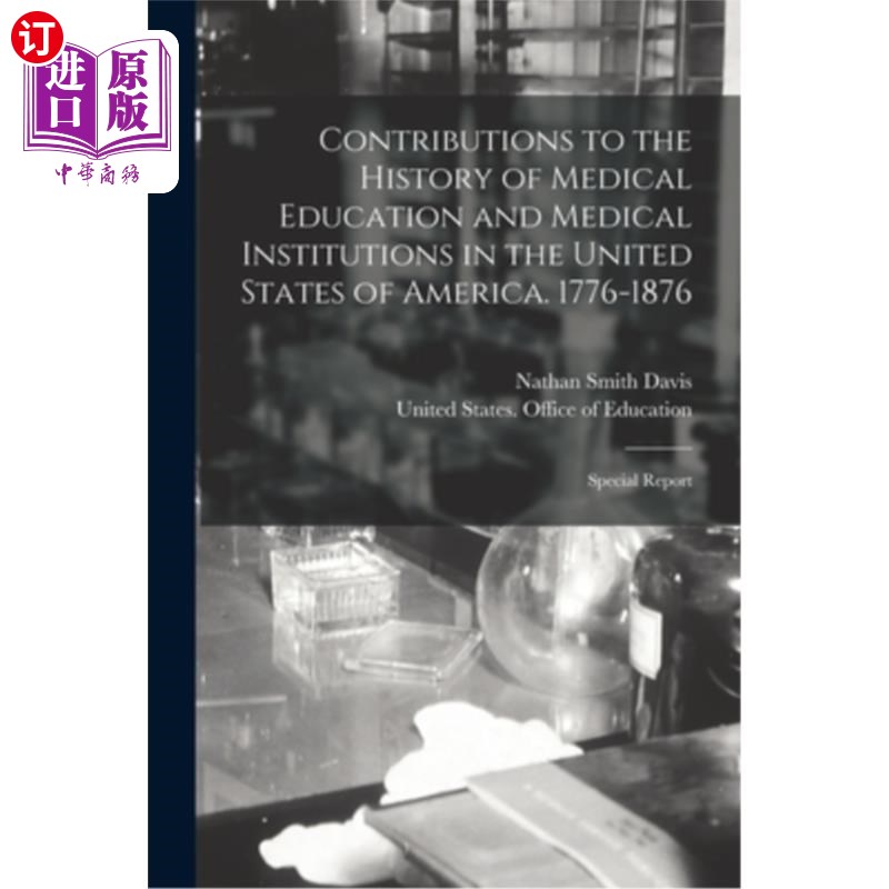 海外直订Contributions to the History of Medical Education and Medical Institutions in th 对美国医学教育和医疗机构历