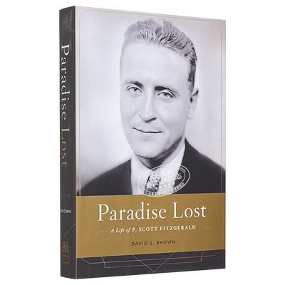 现货 【中商原版】失乐园：菲兹杰拉德的一生 英文原版 Paradise Lost : A Life of F. Scott Fitzgerald