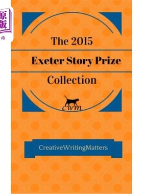 海外直订The 2015 Exeter Story Prize Collection: Fifteen New Stories 2015年埃克塞特故事奖:15个新故事