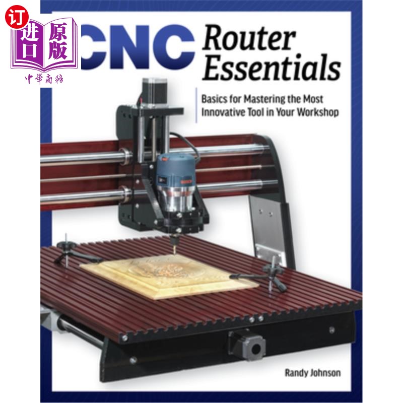 海外直订Cnc Router Essentials: The Basics for Mastering the Most Innovative Tool in Your 数控路由器必需品:在您的车