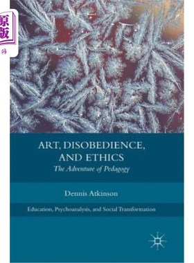 海外直订Art, Disobedience, and Ethics: The Adventure of Pedagogy 艺术、不服从与伦理:教育学的冒险