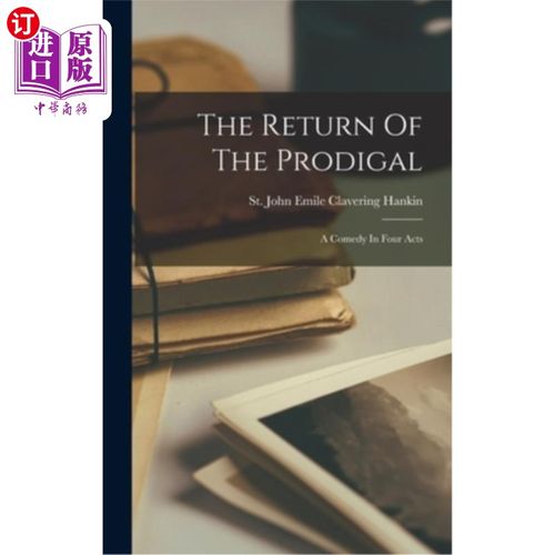 海外直订The Return Of The Prodigal: A Comedy In Four Acts 浪子回头:四幕喜剧