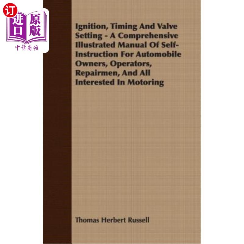 海外直订Ignition, Timing and Valve Setting - A Comprehensive Illustrated Manual of Self- 点火、正时和阀门设置——一