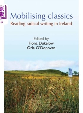 海外直订Mobilising Classics: Reading radical writing in Ireland 动员经典:阅读爱尔兰的激进写作