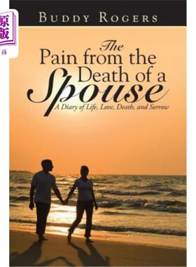 海外直订The Pain from the Death of a Spouse: A Diary of Life, Love, Death, and Sorrow 配偶死亡带来的痛苦：一本关于