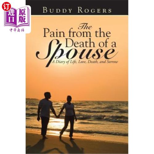 海外直订The Pain from the Death of a Spouse: A Diary of Life, Love, Death, and Sorrow 配偶死亡带来的痛苦：一本关于