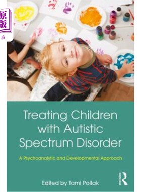 海外直订医药图书Treating Children with Autistic Spectrum Disorder: A Psychoanalytic and Developm 治疗自闭症谱系障碍
