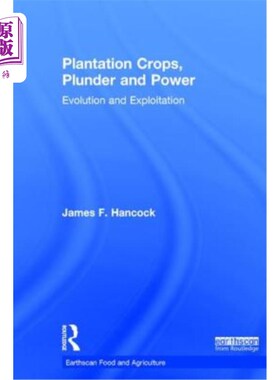 海外直订Plantation Crops, Plunder and Power: Evolution and Exploitation 种植园作物、掠夺与权力:进化与剥削