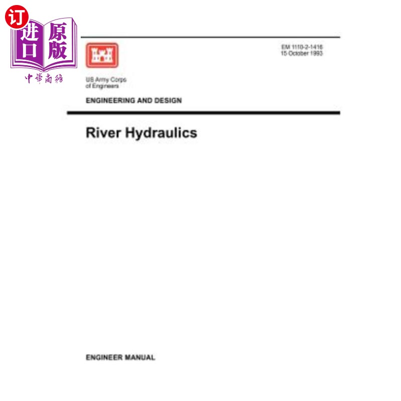 海外直订Engineering and Design: River Hydraulics (Engineer Manual 1110-2-1416) 工程与设计:河流水力学(工程师手册1110