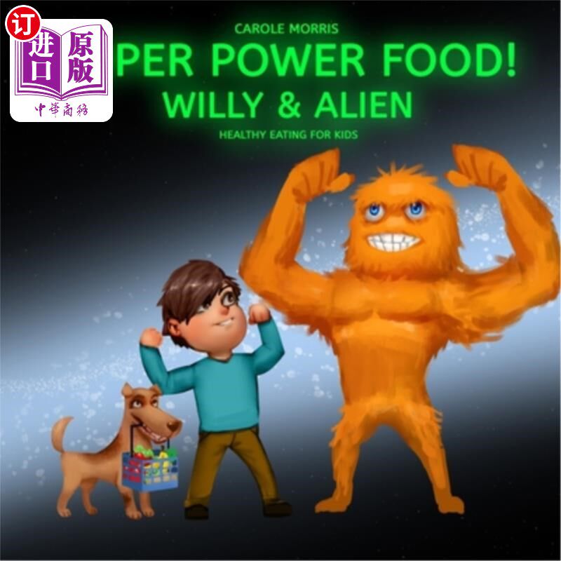 海外直订Healthy eating for kids! SUPER POWER FOOD!: Willy & Alien 孩子们的健康饮食!超级大国的食物!威利和外星人