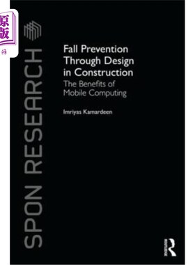 海外直订Fall Prevention Through Design in Construction: The Benefits of Mobile Computing 通过建筑设计防止跌倒:移动