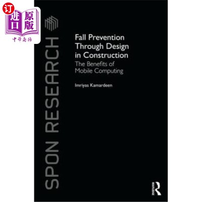 海外直订Fall Prevention Through Design in Construction: The Benefits of Mobile Computing 通过建筑设计防止跌倒:移动