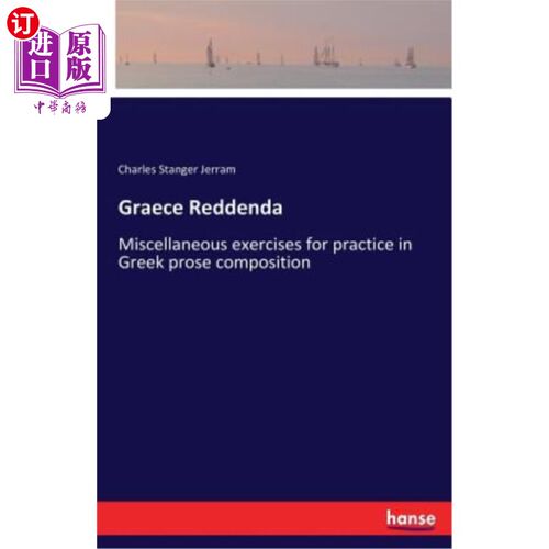 海外直订Graece Reddenda: Miscellaneous exercises for practice in Greek prose composition 格雷斯·雷登达：希腊散文写