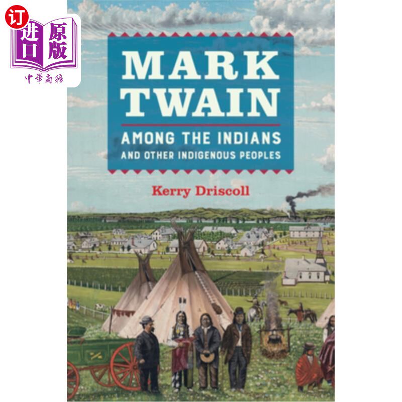 海外直订Mark Twain Among the Indians and Other Indigenous Peoples 马克·吐温在印第安人和其他土著人民中的经历