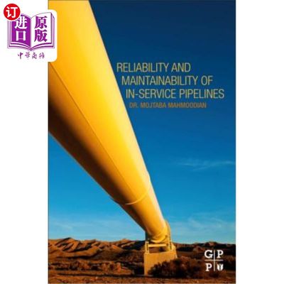 海外直订Reliability and Maintainability of In-Service Pipelines 在役管道的可靠性和维修性