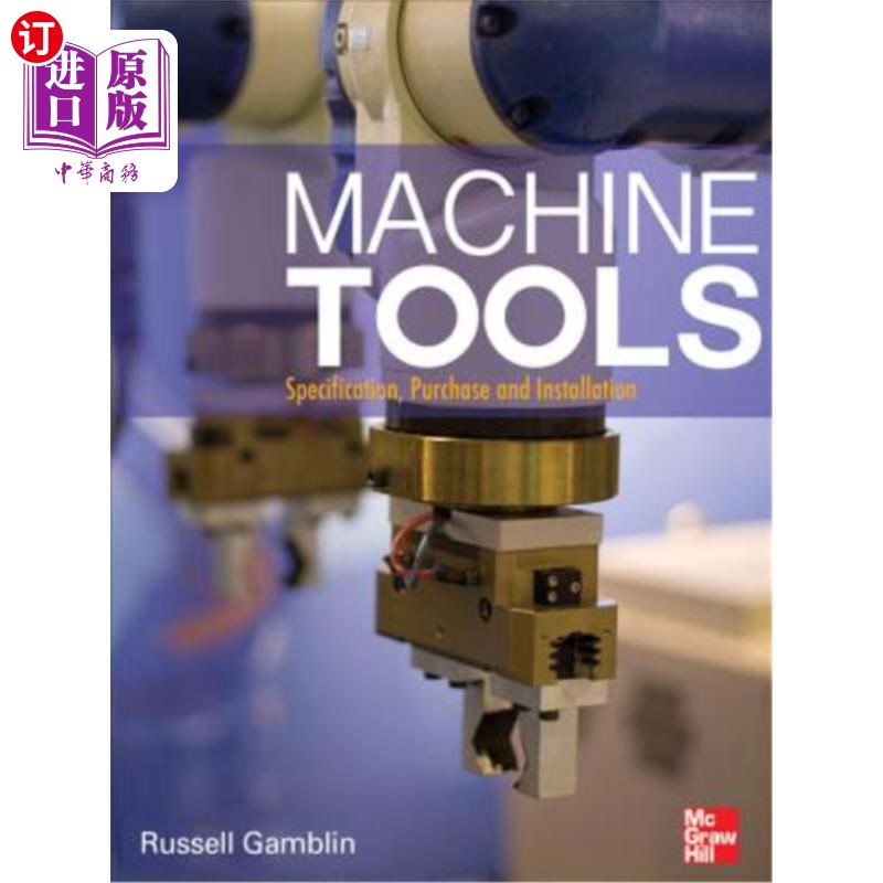 海外直订Machine Tools: Specification, Purchase, and Installation 机床：规格、采购和安装