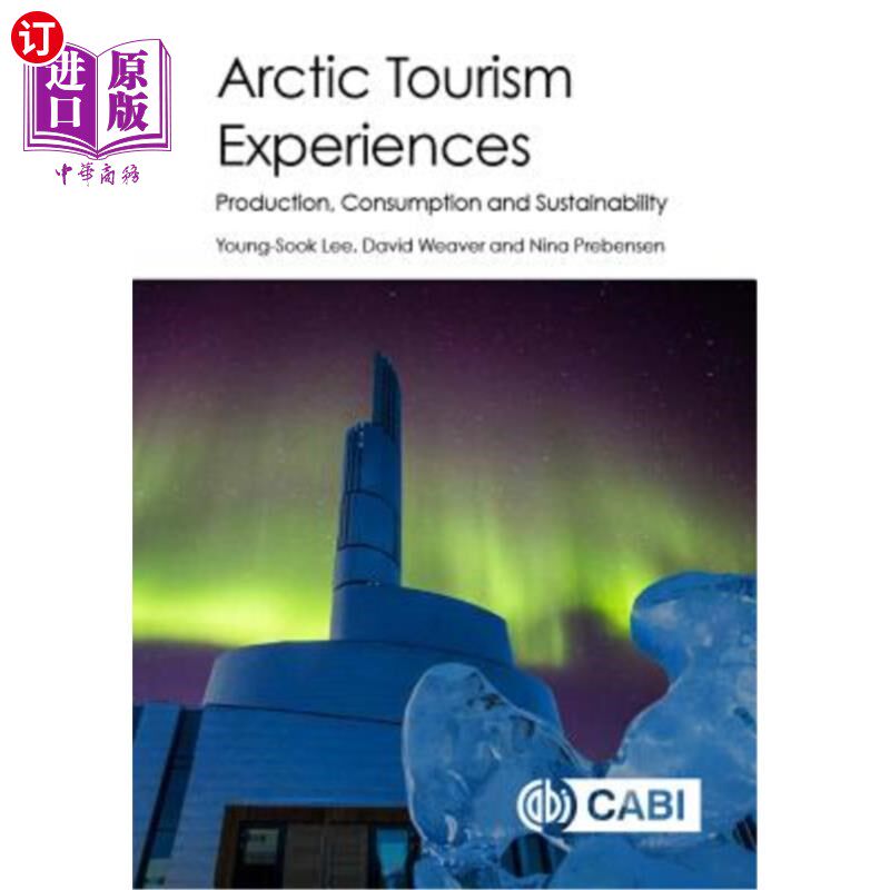 海外直订Arctic Tourism Experiences: Production, Consumption and Sustainability 北极旅游体验:生产、消费和可持续性