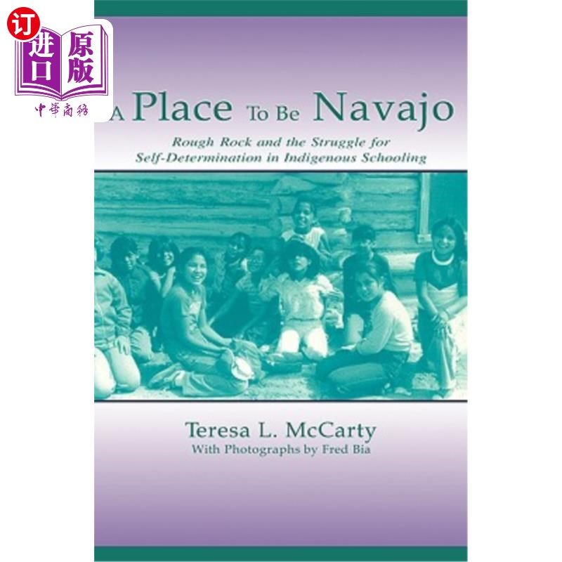 海外直订A Place to Be Navajo: Rough Rock and the Struggle for Self-Determination in Indi 一个纳瓦霍人的地方:土著学