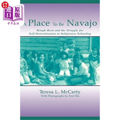 海外直订A Place to Be Navajo: Rough Rock and the Struggle for Self-Determination in Indi 一个纳瓦霍人的地方:土著学