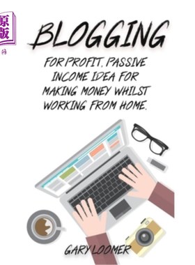 海外直订Blogging: For profit, passive income idea for making money whilst working from H 博客:利润,被动收入的想法而