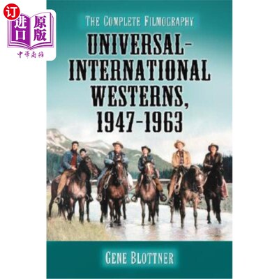 海外直订Universal-International Westerns, 1947-1963: The Complete Filmography 环球-国际西部片，1947-1963:完整的电影