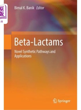 海外直订Beta-Lactams: Novel Synthetic Pathways and Applications β-内酰胺：新的合成途径和应用